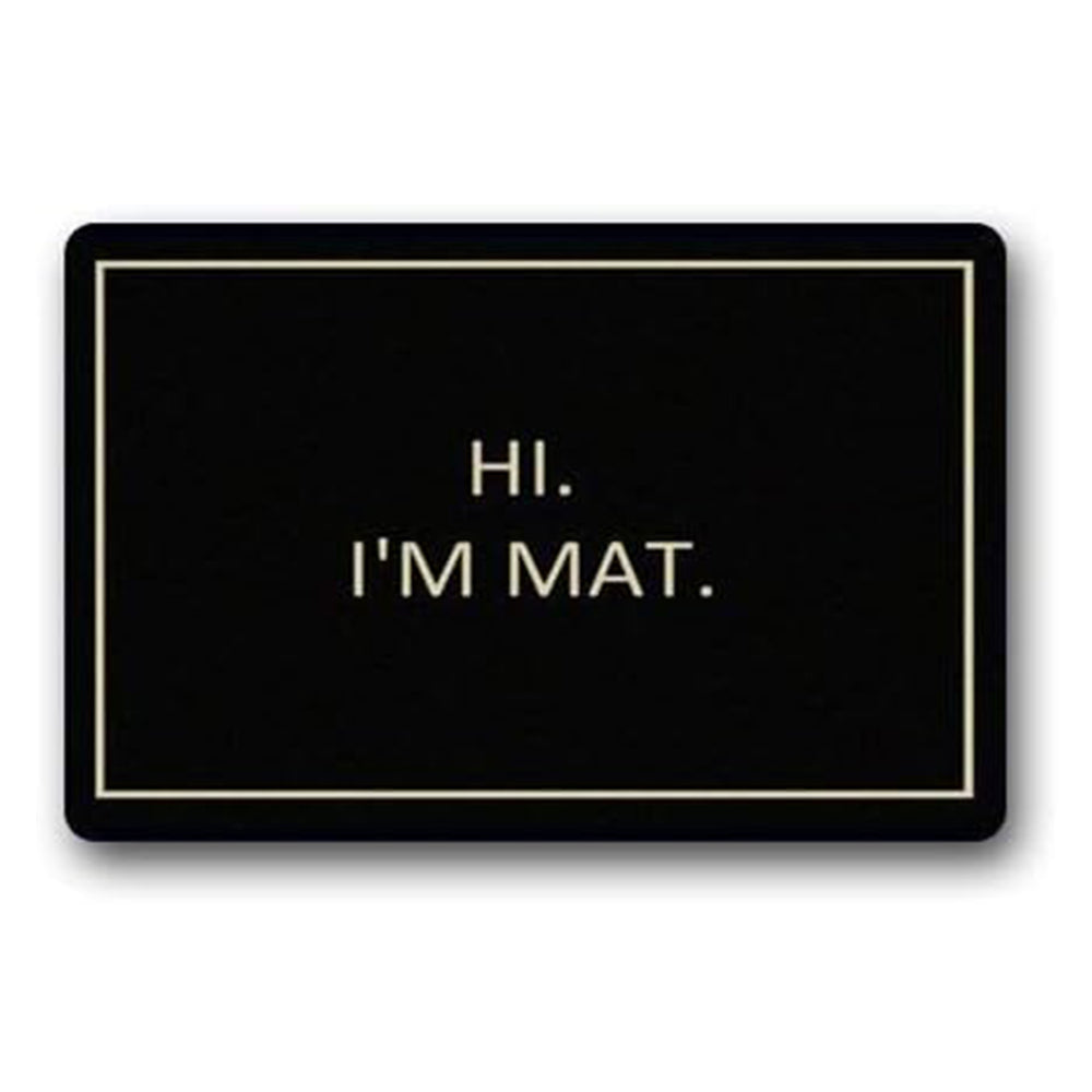 Bath mat Novelty Design Custom Hi I'm Mat Indoor Outdoor Doormat Carpet 15.7X 23.6inch