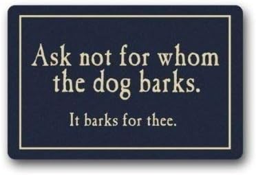 Rubber Custom Ask Not for Whom The Dog Barks Doormat Washable Doormat Custom Floor Mat Gate Carpet 18 x 30 inch