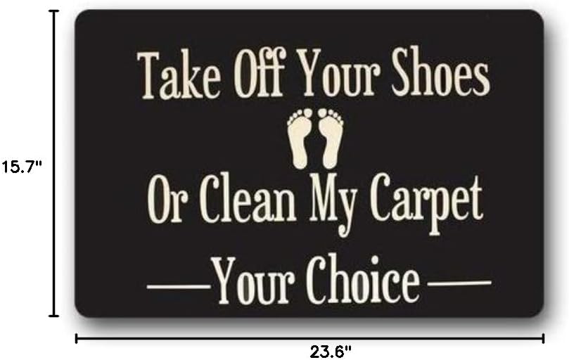Doormat Custom Washable Door Mat Take Off Your Shoes Or Clean My Carpet Indoor Outdoor Rubber Rug 15.7X 23.6inch