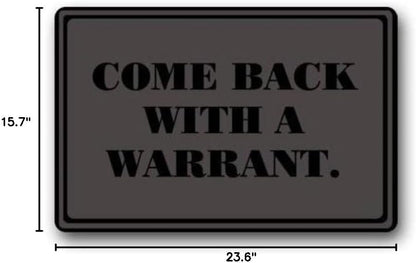 Doormat Custom Washable Door Mat Come Back with A Warrant Indoor Outdoor Decor Rug 15.7X 23.6inch