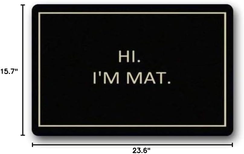 Custom Hi I'm Mat Indoor Outdoor Home Decorative Doormat 15.7X 23.6inch