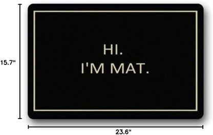 Custom Hi I'm Mat Indoor Outdoor Home Decorative Doormat 15.7X 23.6inch