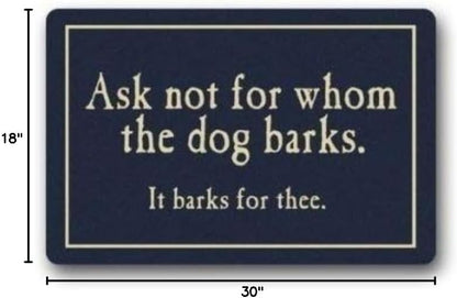 Rubber Custom Ask Not for Whom The Dog Barks Doormat Washable Doormat Custom Floor Mat Gate Carpet 18 x 30 inch
