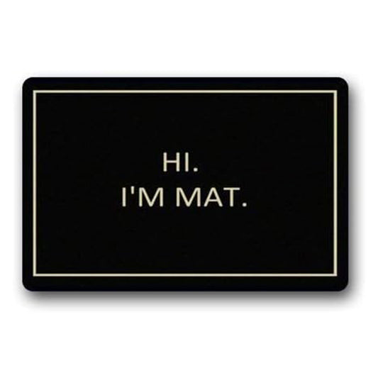 Bath mat Custom Hi I'm Mat Indoor Outdoor Home Decorative Doormat 15.7X 23.6inch